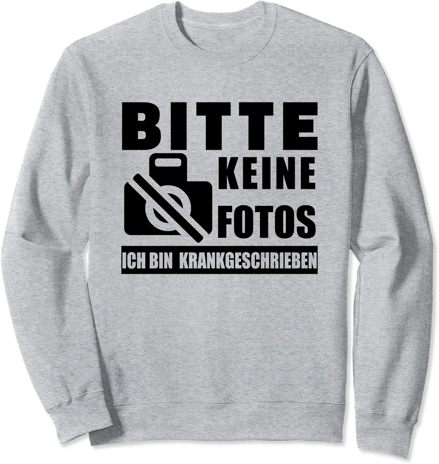 Bitte keine Fotos Ich bin krankgeschrieben Büro Humor Sweatshirt Amazon.de Fashion